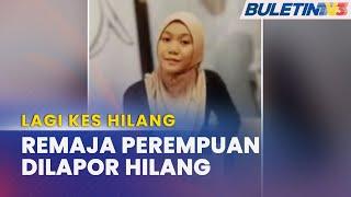 KES HILANG | Polis Mohon Bantuan Kesan Remaja Perempuan