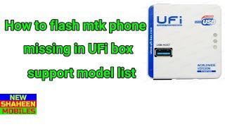 How to flash mtk phone missing in UFi box support model list