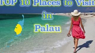 TOP 10 Places to Visit in Palau