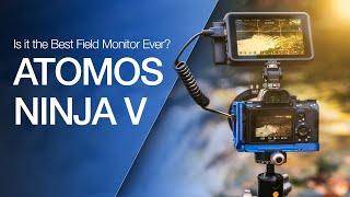 Is This the Best Field Monitor?  |  Atomos Ninja V Review