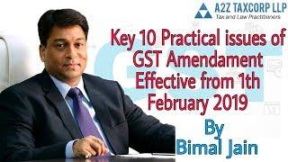 Key 10 Practical issues of GST Amendment Effective from 1st February 2019