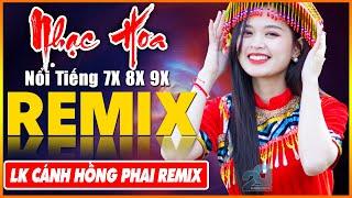 EM ĐỪNG ĐI REMIX, CÁNH HỒNG PHAI REMIX - Tuyệt Đỉnh Nhạc Hoa Lời Việt REMIX - LK Nhạc Trẻ Xưa REMIX