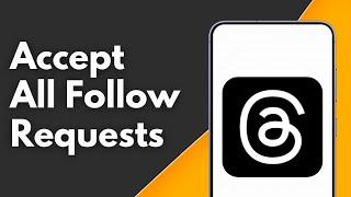 How to Accept All Follow Requests on Threads at Once