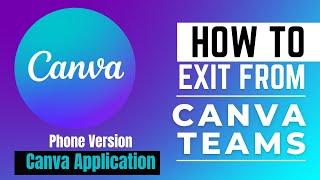 How to Exit from Teams in Canva on Canva Mobile Application | Canva Teams | Canva | Design | 100%