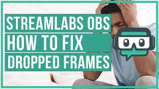 Streamlabs OBS How To Fix Dropped Frames and Stream Lag