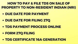 How to Deduct & Pay TDS on Sale of Property to NRI | Rate of TDS and Process of Filing Form 27Q