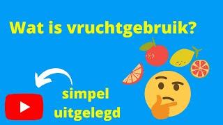 Wat is vruchtgebruik? (simpel uitgelegd)