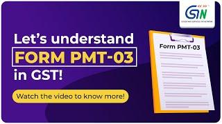 All you need to know about GST Form PMT-03. Watch video...