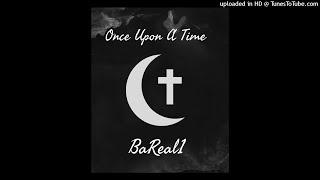 BaReal1 - Once Upon A Time (Official Audio) Prod. Bj Bangerz & JustRTProduction