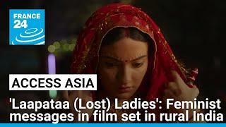 'Laapataa (Lost) Ladies': Feminist messages behind film set in rural India • FRANCE 24 English