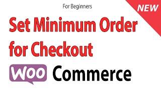 How to Set Minimum Order for Checkout in Woo Commerce