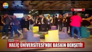 Haliç Üniversitesi'nde baskın dehşeti!