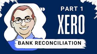 How to do a Bank Reconciliation in Xero: Banking Feeds, Match, Create, Transfer, etc.
