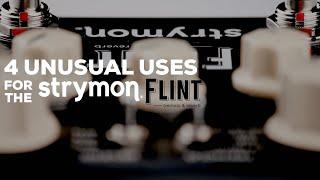 4 Unusual Uses For The Strymon Flint