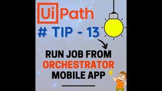 90 Seconds - UiPath Tips and Tricks | Run Job From Orchestrator Mobile App   | RPA | UiPath