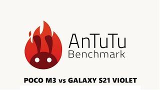 ANTUTU BENCHMARK RACE - POCO M3 vs Samsung Galaxy S21 Violet