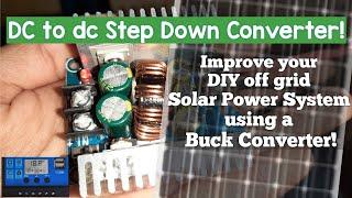 Dc to dc Step Down Converter- Part 1 | Improve your DIY Off Grid Solar System using a Buck Converter