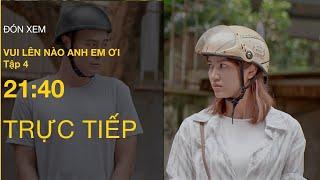 TRỰC TIẾP VTV3 | Full Tập 4 - Vui Lên Nào Anh Em Ơi | VTV Giải Trí