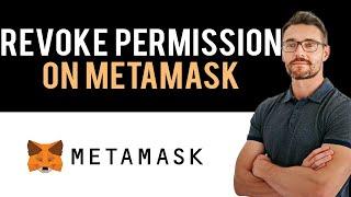  How To Revoke Permissions In Metamask (Full Guide)