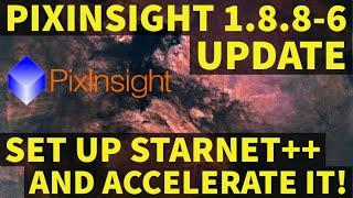 Pixinsight 1.8.8-6 Update, Starnet, and GPU Acceleration