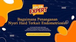 Bagaimana Penanganan Nyeri Haid Terkait Endometriosis? - Talkshow "Ask The Expert RSUI"