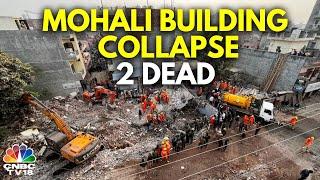 Punjab | Multi-Storey Building Collapses In Mohali; Rescue Operations Underway | N18V