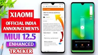  MIUI 12.5 ENHANCED ROLLOUT - OFFICIAL XIAOMI INDIA ANNOUNCEMENT MIUI 12.5 ENHANCED TRACKER