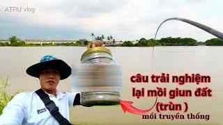 Trải nghiệm lại mồi câu truyền thống Giun đất ( trùn) xem có ổn không nhé mọi người .