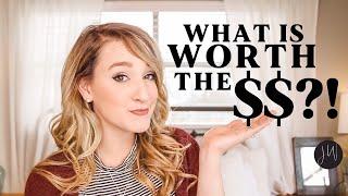 WHAT is WORTH the $$? | A Helpful Q+A