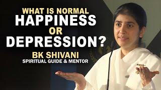 What is Normal Happiness or Depression? | BK Shivani | The Brand Story | @bkshivani​