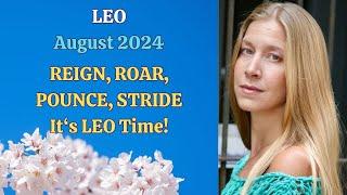 Leo August 2024. REIGN, ROAR, POUNCE, STRIDE. It's LEO TIME! [Astrology Horoscope Forecast]