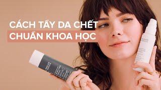 Hướng dẫn chi tiết các bước tẩy tế bào chết trên da chuẩn khoa học | Paula's Choice Việt Nam