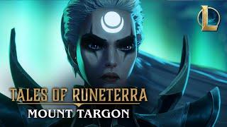 Tales of Runeterra: Targon | “The Vaulted Road” - League of Legends