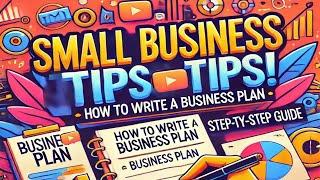 Small Business TIPS! How to Write a Business Plan | Step-by-Step Guide