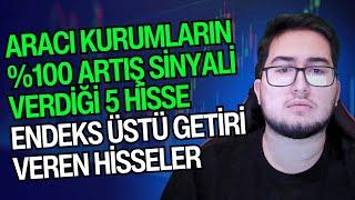 ARACI KURUMLARIN %100 ARTIŞ SİNYALİ VERDİĞİ 5 HİSSE | ENDEKS ÜSTÜ GETİRİ VEREN HİSSELER