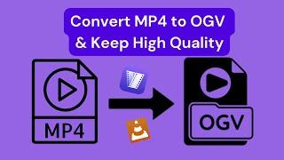 How to Convert MP4 Video to OGV Without Losing Quality