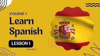 Learn Spanish for Beginners: Course 1 - Lesson 1