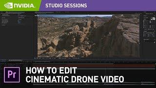 How to Edit Drone Footage & Make it Look Cinematic in Adobe Premiere Pro with David Luong | NVIDIA