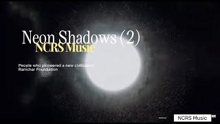 "Neon Shadows (2)" NCRS Music /  가슴을 여는 음악 /용기를 주는 음악 / Schemata Dium #soul #creator