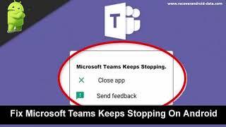 Fix Microsoft Teams Keeps Stopping On Android