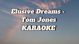 Elusive Dreams - Tom Jone (Karaoke)