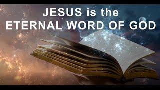 Jesus Is the Eternal Word of God