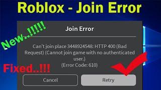 Roblox - Join Error - Can't Join Place - HTTP 400 (Unknown Error) (Error Code 610) | New Tricks