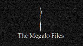 The Megalo Files - Intro