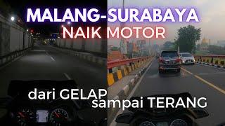 MALANG-SURABAYA naik Motor Dari GELAP sampai TERANG !!!