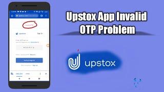 How to Solve the Issue of Invalid OTP problem in Upstox |Invalid OTP