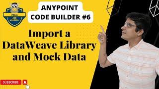 #6: Anypoint Code Builder - Import a DataWeave Library and Mock Data | Dataweave MuleSoft Tutorial