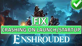 How To Fix Enshrouded Crashing on Launch | Fix Enshrouded Crashing at Startup on PC