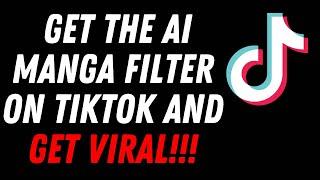 Get The AI Manga Filter on TikTok | Get VIRAL!!! (100% Working)