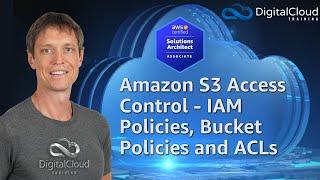Amazon S3 Access Control - IAM Policies, Bucket Policies and ACLs